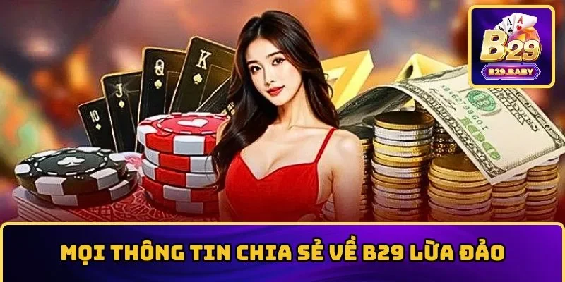 “Phanh Phui” Tin Đồn B29 Lừa Đảo, Nguyên Nhân Phía Sau