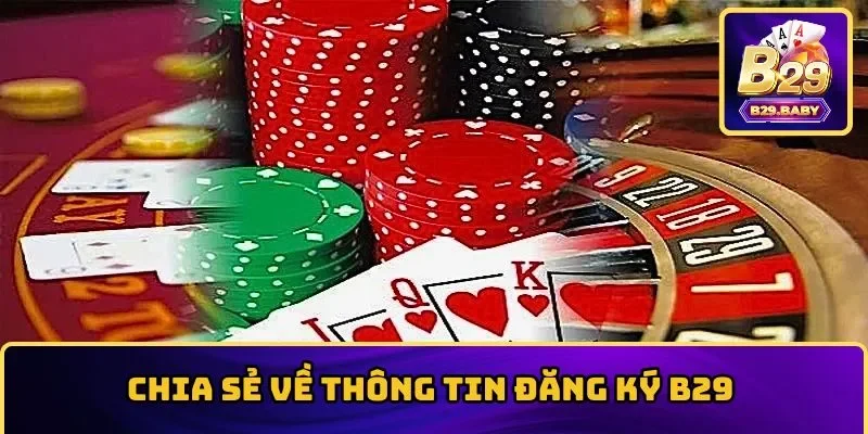 Đăng Ký B29 – Hướng Dẫn Thực Hiện, Quyền Lợi Tốt Nhất