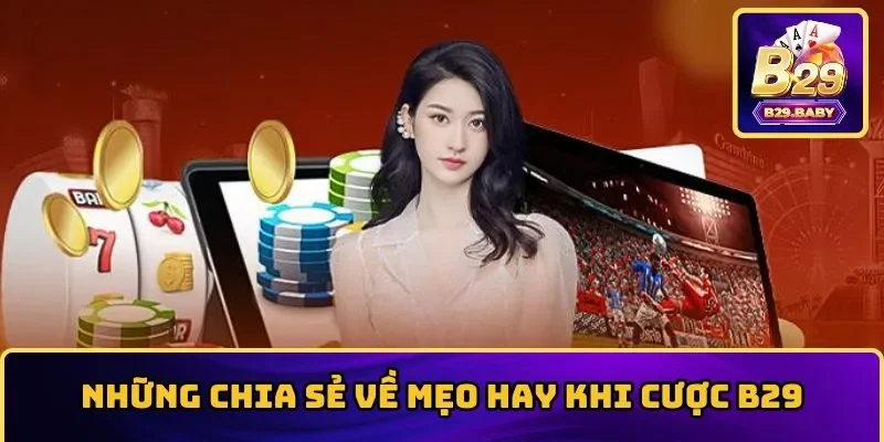 Những chia sẻ về mẹo hay khi đặt cược trò chơi