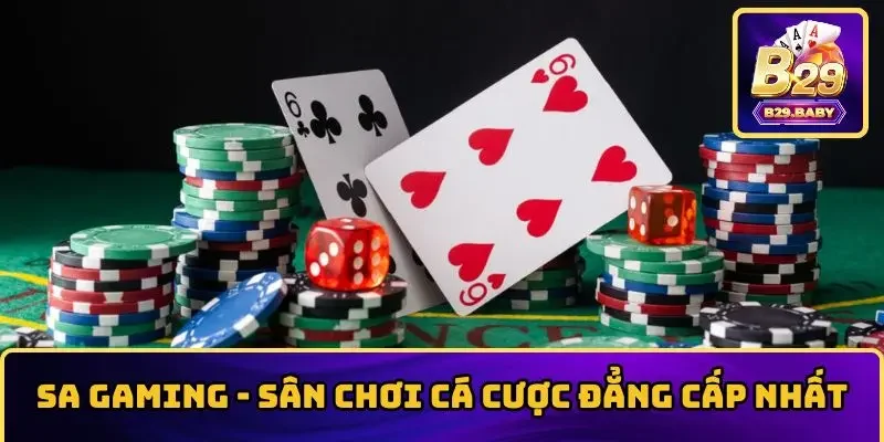 SA Gaming – Sân Chơi Cá Cược Đẳng Cấp Nhất Tại B29