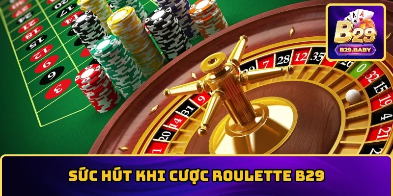 Sức hút khi cược Roulette B29